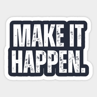 Make It Happen Sticker